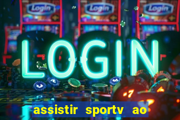 assistir sportv ao vivo agora